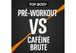 Pré-workout vs caféine brute : duel de titans pour la performance